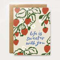 Greeting card with strawberry design and 'Life is sweeter with you' text our heiday