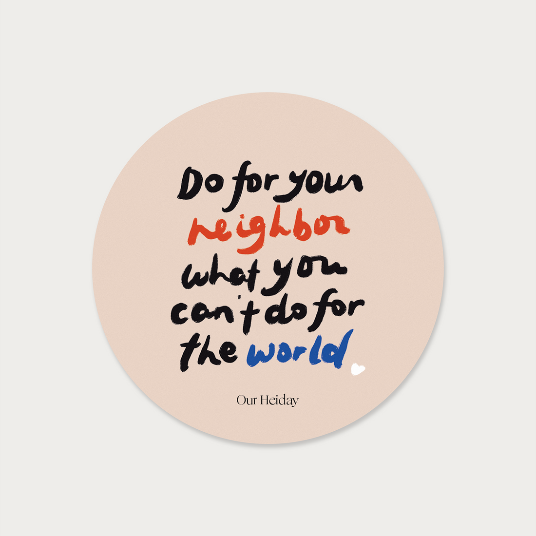 do for you neighbor what you can't do for the world sticker
