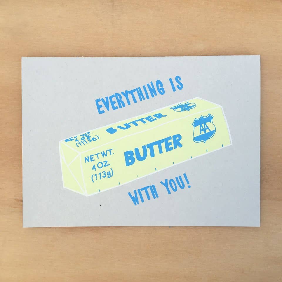 Card with a stick of butter graphic and "everything is butter with you" text