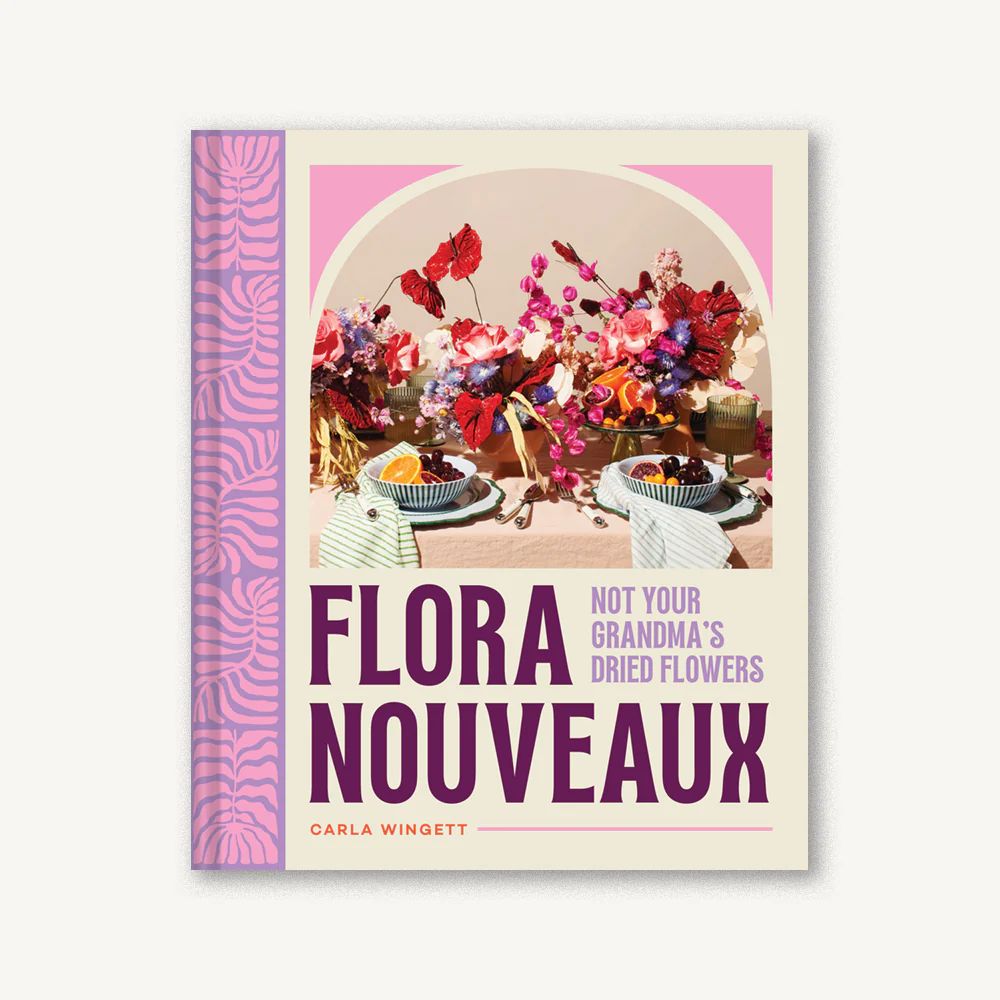 flora nouveaux book guide designing dried floral arrangements and recipes with dried florals