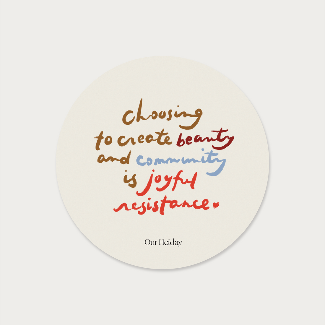 choosing to create beauty and community is joyful resistance vinyl sticker