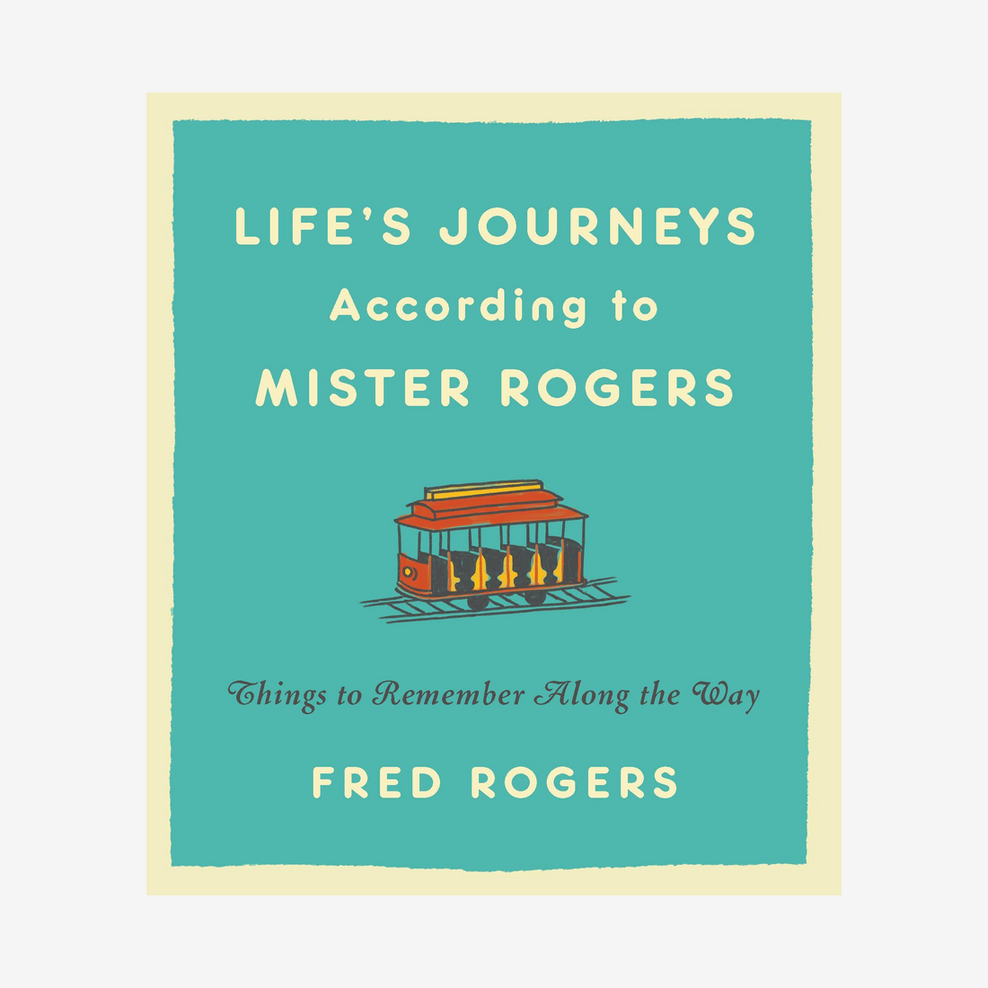Life's Journeys According to Mister Rogers Book
