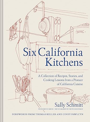 Six California Kitchens Cookbook with recipes from a pioneer of california cuisine