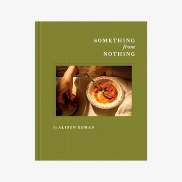 quick and easy hearty meals cookbook something from nothing alison roman