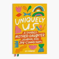 A hardcover journal titled 'Uniquely Us' by Eli Harwood a shared mother - daughter journal for joy and connection
